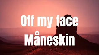 Off My Face - Måneskin - Lyrics