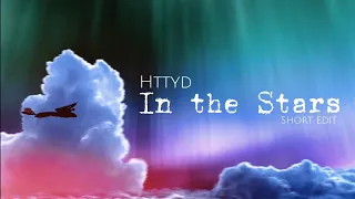 [Httyd] - In the Stars (short Edit)