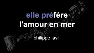 philippe lavil | elle préfère l'amour en mer | lyrics | paroles | letra |