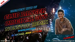 GREATEST HITS OF CLUB BANGER ORIGINAL MIX 80'S | NONSTOP REMIX - (DJ MICHAEL JOHN OFFICIAL)