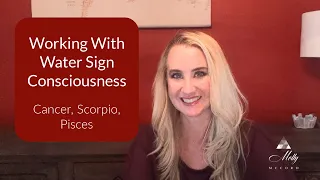 Working With Water Sign Consciousness - Planets in Cancer, Scorpio, Pisces