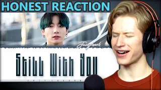 HONEST REACTION to BTS Jungkook Still With You (방탄소년단 정국 Still With You)