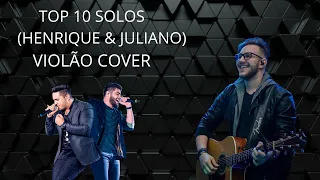 TOP 10 Solos - Henrique e Juliano (VIOLÃO COVER)