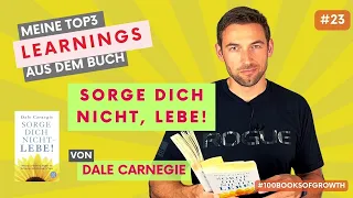 Sorge Dich nicht, lebe! - Dale Carnegie | Meine Top3 Learnings | #100booksofgrowth