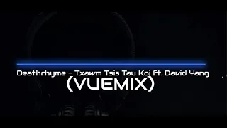 Txawm Tsis Tau Koj - DeathRhyme ft David Yang (VueMix)