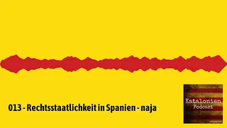Katalonien Podcast #13 - Rechtsstaatlichkeit in Spanien – naja