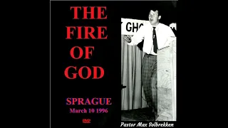 Pastor Max Solbrekken  THE FIRE OF GOD.... Sprague