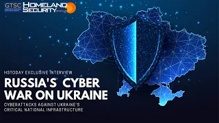 HSToday Interview: Russia's Cyber War on Ukraine