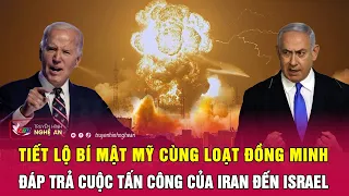 Tiết lộ bí mật Mỹ cùng loạt đồng minh đáp trả cuộc tấn công của Iran đến Israel | Nghệ An TV