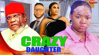 CRAZY DAUGHTER part 1  - Ekene Umenwa,Ugezu J Ugezu,2024 Latest Nigerian Nollywood Movie