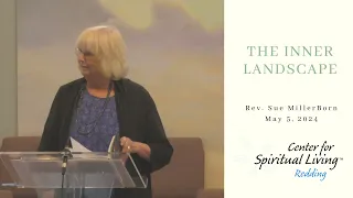May 5, 2024 | The Inner Landscape | Rev. Sue MillerBorn | 10:00 a.m. Service