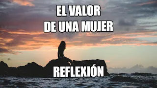 EL VALOR DE UNA MUJER - Reflexiones Diarias, Cortas, Positivas, Motivacionales, Mejor Persona, Dios.