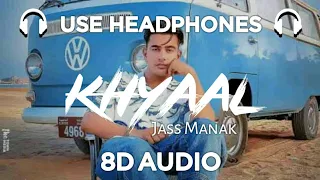 Khyaal (8D Audio) | Jass Manak | Sharry Nexus | Latest Punjabi Songs 2021 | 3D Song | Feel 8D