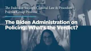The Biden Administration on Policing: What's the Verdict?