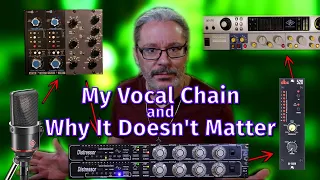 My Vocal Recording Chain and Why It Doesn't Matter