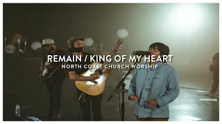 Remain / King of My Heart - North Coast Worship