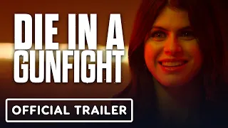 Die in a Gunfight - Official Trailer (2021) Alexandra Daddario, Diego Boneta