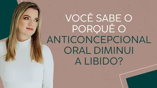 VOCÊ SABE O PORQUÊ O ANTICONCEPCIONAL ORAL DIMINUI A LIBIDO?#shorts