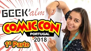 Bem-vindos a Lisboa! | Comic Con Portugal 2018 - Parte 1 | Geek'alm