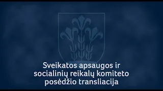 Sveikatos apsaugos ir socialinių reikalų komiteto posėdis, 2024-02-06