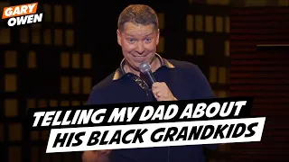 Telling My Dad About His Black Grandkids - Gary Owen