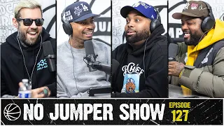 The No Jumper Show Ep. 127