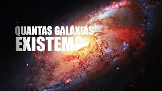 Quantas Galáxias Existem no Universo | Universo da Ciência - Ep. 17