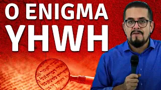 O ENIGMA YHWH - Estudo Teológico e Bíblico - Mistérios Bíblicos - Nome de Deus