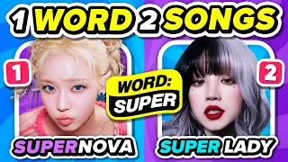 ONE WORD, TWO SONGS: SAVE ONE KPOP SONG | KPOP QUIZ GAME