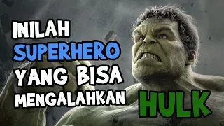 4 SUPERHERO MARVEL YANG BISA MENGALAHKAN HULK SENDIRIAN