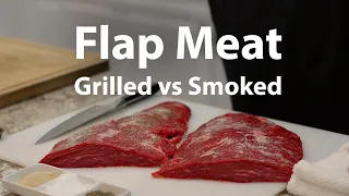 FLAP MEAT Steak | Smoked vs Grilled. Which one TASTE better?