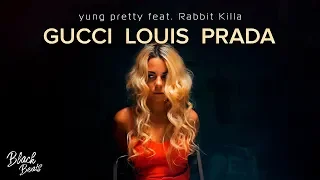 yung pretty ft. Rabbit killa - Gucci Louis Prada (Премьера клипа 2019)