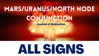 ALL SIGNS - Mars Uranus North Node Conjunction