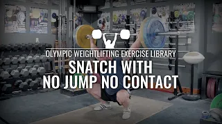 Snatch with No Jump No Contact | Olympic Weightlifting Exercise Library