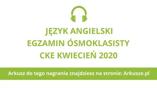 Egzamin ósmoklasisty 2020 (próbny) język angielski nagranie