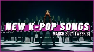 NEW K-POP SONGS | MARCH 2021 (WEEK 3)