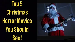 Top 5 Christmas Horror Movies You Should See!