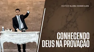Pr. Elizeu Rodrigues | Deus prova e sustenta.