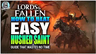 HOW TO BEAT The Hushed Saint BOSS EASY GUIDE | LORDS OF THE FALLEN