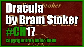 Dracula by Bram Stoker CH17. Copyright Free Audio Book