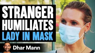 Stranger Humiliates Lady For Wearing Mask, What Happens Next Will Shock You | Dhar Mann