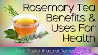 Rosemary Tea: Benefits and Uses