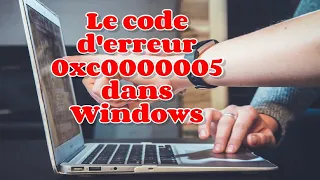 Comment réparer Code d'erreur 0xc0000005 dans Windows 10 [Solution]