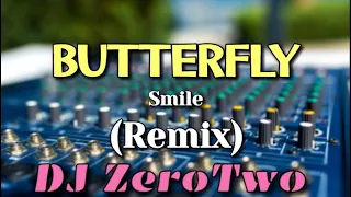BUTTERFLY (SMILE) | REMIX | DJ ZeroTwo