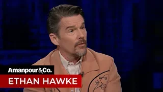 Ethan Hawke: "Success is Formaldehyde" | Amanpour and Company