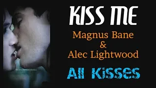 KISS ME ~ Sixpence None The Richer (feat. All Kisses of Malec = Magnus & Alec from Shadowhunters)