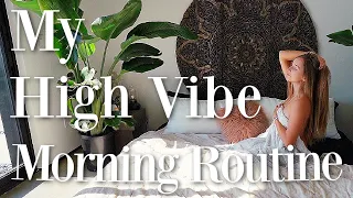 My HIGH VIBE Morning Routine