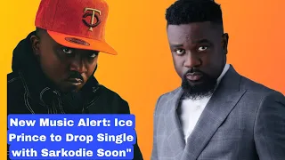 New Music Alert: Ice Prince to Drop Single with Sarkodie Soon