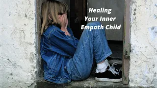 Healing Your Inner Empath Child