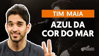 Azul da Cor do Mar - Tim Maia (aula de violão)